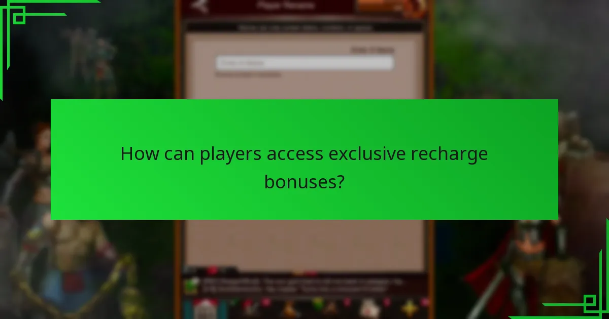 How can players access exclusive recharge bonuses?