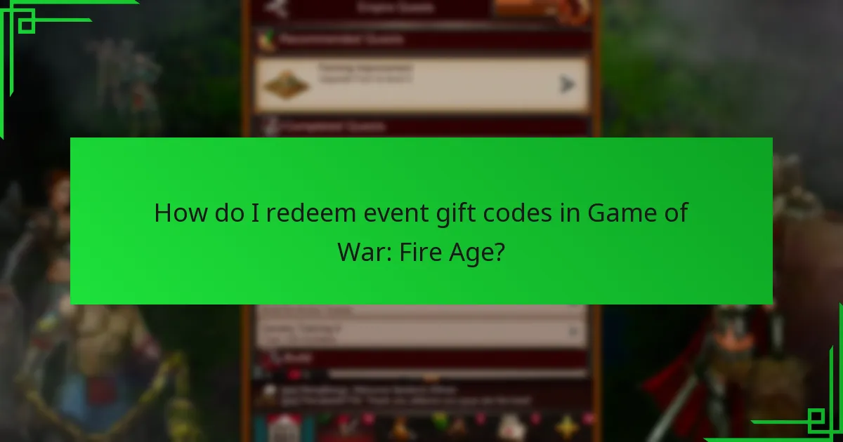 How do I redeem event gift codes in Game of War: Fire Age?