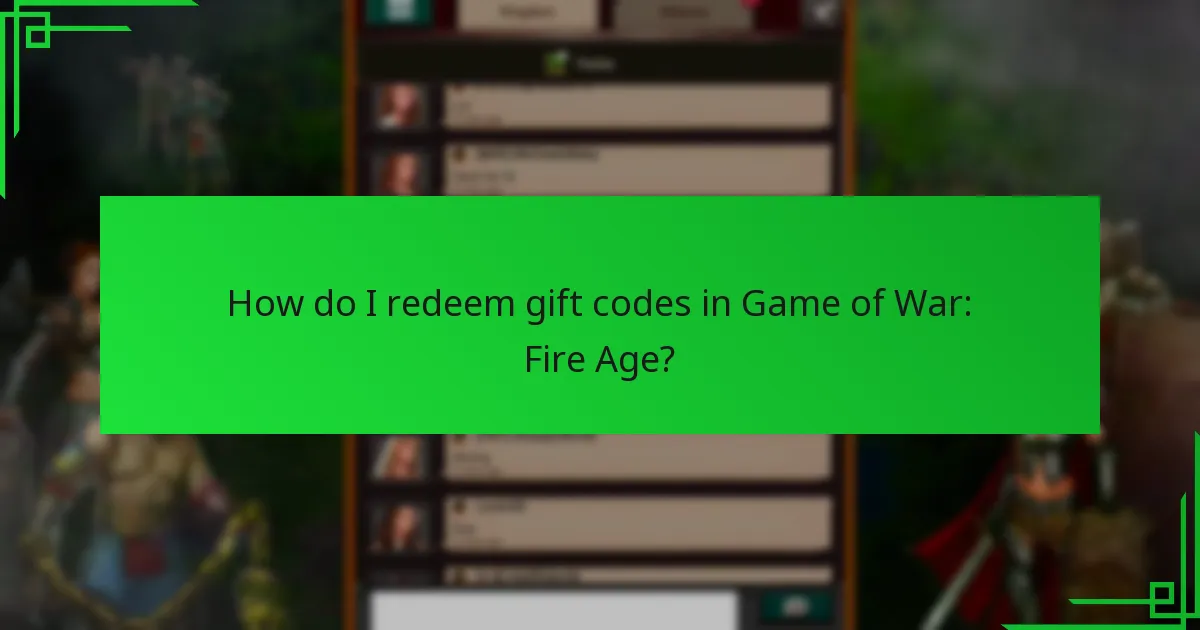 How do I redeem gift codes in Game of War: Fire Age?