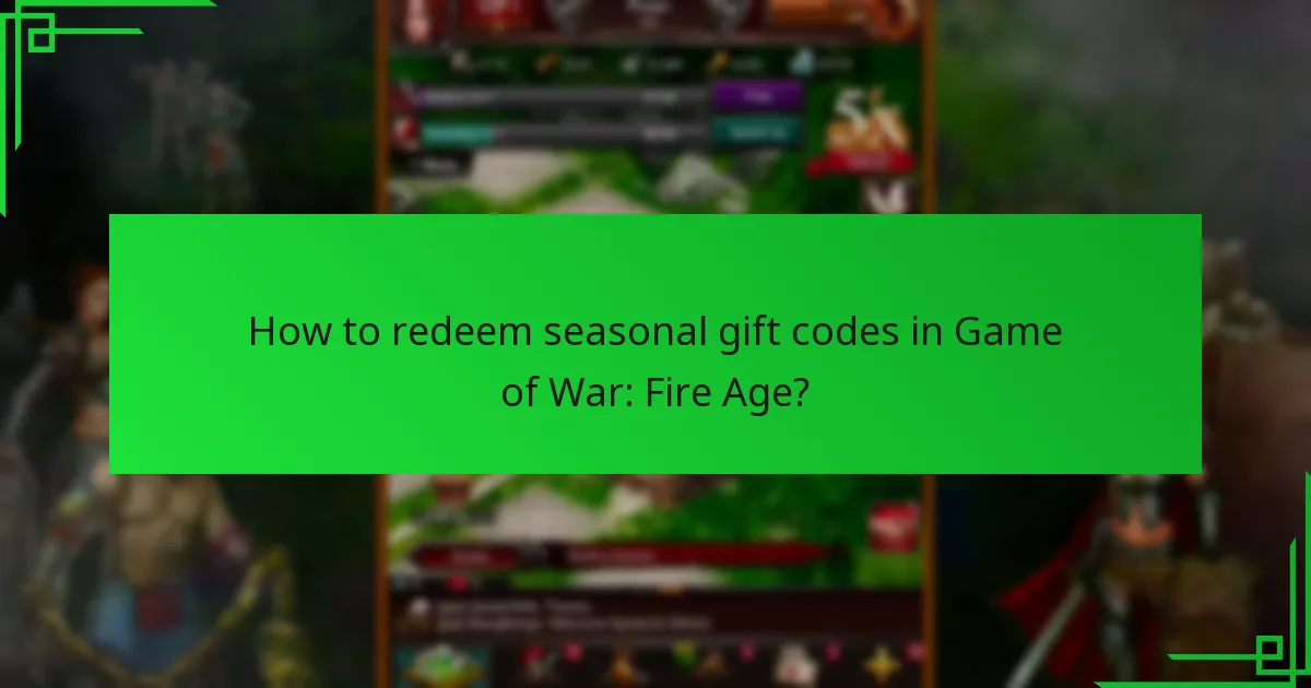 How to redeem seasonal gift codes in Game of War: Fire Age?