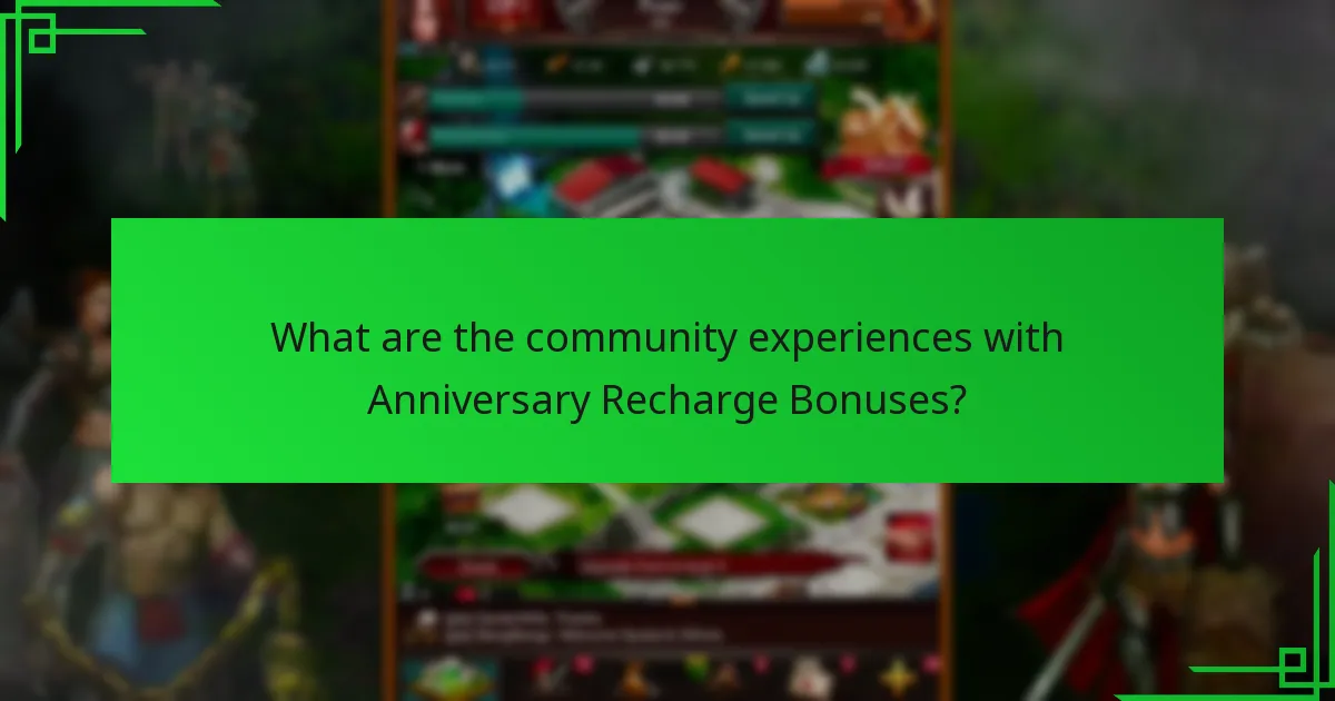 What are the community experiences with Anniversary Recharge Bonuses?
